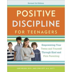 Positive Discipline for Teenagers, Revised 3rd Edition: Empowering Your Teens and Yourself Through Kind and Firm Parenting