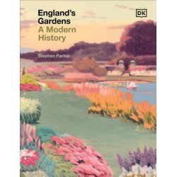 England's Gardens: A Modern History