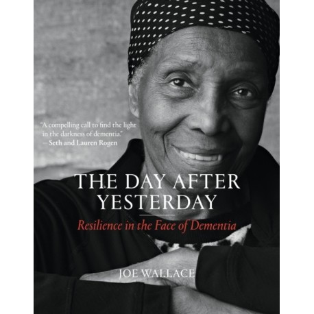 The Day after Yesterday: Resilience in the Face of Dementia