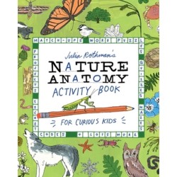 Julia Rothman's Nature Anatomy Activity Book: Match-Ups, Word Puzzles, Quizzes, Mazes, Projects, Secret Codes + Lots More