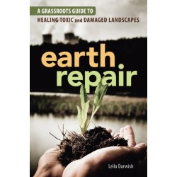 Earth Repair: A Grassroots Guide to Healing Toxic and Damaged Landscapes