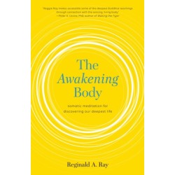 The Awakening Body: Somatic Meditation for Discovering Our Deepest Life