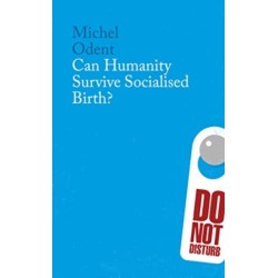 Can Humanity Survive Socialised Birth?