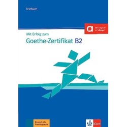 Mit Erfolg zum Goethe-Zertifikat B2: Testbuch B2 passend zur neuen Prufung 2019