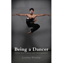Being a Dancer: Advice from Dancers and Choreographers
