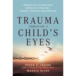 Trauma Through a Child's Eyes: Awakening the Ordinary Miracle of Healing