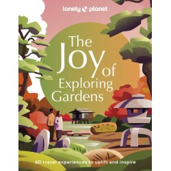 Lonely Planet The Joy of Exploring Gardens