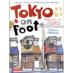 Tokyo on Foot: Travels in the City's Most Colorful Neighborhoods
