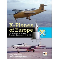 X-Planes Of Europe: Secret Research Aircraft from the Golden Age 1946-1974