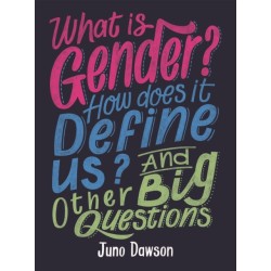 What is Gender? How Does It Define Us? And Other Big Questions for Kids