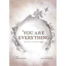You Are Everything: Based on a poem by Rumi