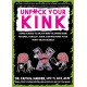 Unfuck Your Kink: Using Science to Enjoy Mind-Blowing BDSM, Fetishes, Fantasy, Porn, and Whatever Your Pervy Heart Desires