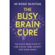 The Busy Brain Cure: The Eight-Week Plan to Find Focus, Tame Anxiety & Sleep Again