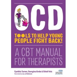 OCD - Tools to Help Young People Fight Back!: A CBT Manual for Therapists