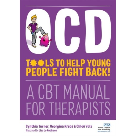 OCD - Tools to Help Young People Fight Back!: A CBT Manual for Therapists