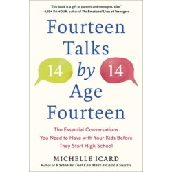 Fourteen Talks by Age Fourteen: The Essential Conversations You Need to Have with Your Kids Before They Start High School