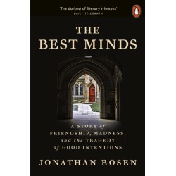 The Best Minds: A Story of Friendship, Madness, and the Tragedy of Good Intentions