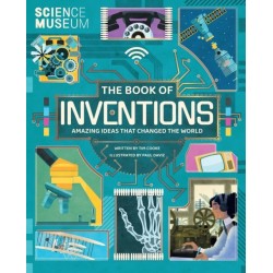The Science Museum: The Book of Inventions: Amazing Ideas that Changed the World