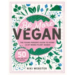Be More Vegan: The young person's guide to going (a bit more) plant-based!