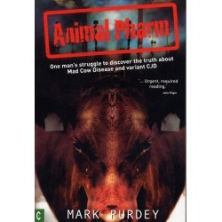 Animal Pharm: One Man's Struggle to Discover the Truth About Mad Cow Disease and Variant CJD