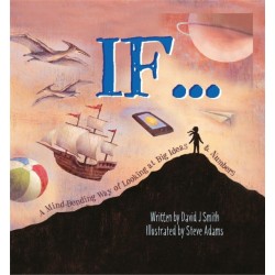 If: A Mind-Bending Way of Looking at Big Ideas and Numbers