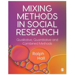 Mixing Methods in Social Research: Qualitative, Quantitative and Combined Methods