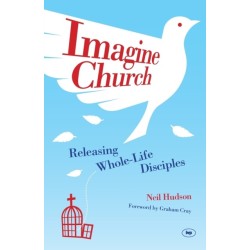 Imagine Church: Releasing Dynamic Everyday Disciples