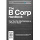 The B Corp Handbook: How You Can Use Business as a Force for Good