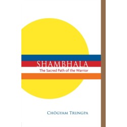Shambhala: The Sacred Path of the Warrior: The Sacred Path of the Warrior