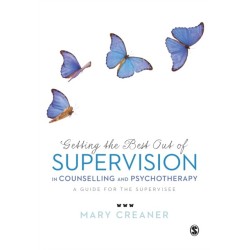 Getting the Best Out of  Supervision in Counselling & Psychotherapy: A Guide for the Supervisee