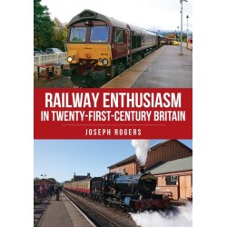 Railway Enthusiasm in Twenty-First Century Britain