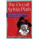 The Occult Sylvia Plath: The Hidden Spiritual Life of the Visionary Poet