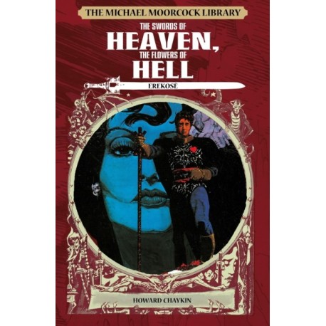 The Michael Moorcock Library: Erekose, the Eternal Champion - Swords of Heaven, Flowers of Hell