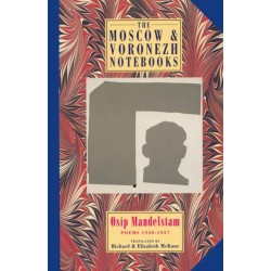 The Moscow & Voronezh Notebooks: Poems 1930-1937