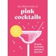 The Little Book of Pink Cocktails: 50 pink cocktails, spritzes and punches