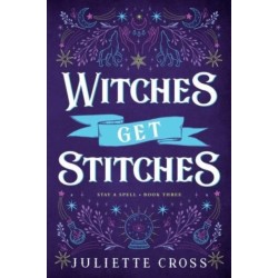 Witches Get Stitches: Stay A Spell Book 3