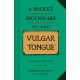 A Pocket Dictionary of the Vulgar Tongue
