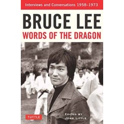 Bruce Lee Words of the Dragon: Interviews and Conversations 1958-1973