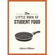 The Little Book of Student Food: Easy Recipes for Tasty, Healthy Eating on a Budget