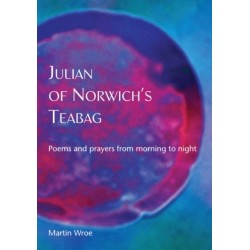 Julian of Norwich’s Teabag: Poems and prayers from morning to night