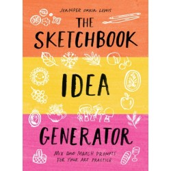 The Sketchbook Idea Generator (Mix-and-Match Flip Book): Mix and Match Prompts for Your Art Practice