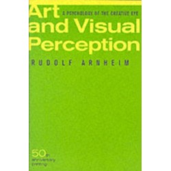 Art and Visual Perception, Second Edition: A Psychology of the Creative Eye