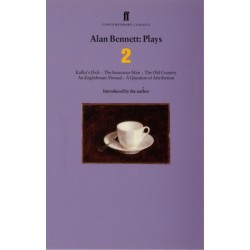 Alan Bennett Plays 2: Kafka's Dick- Insurance Man- Old Country- Englishman Abroad- Question of Attribution