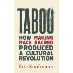Taboo: How Making Race Sacred Produced a Cultural Revolution