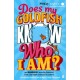 Does My Goldfish Know Who I Am?: and hundreds more Big Questions from Little People answered by experts