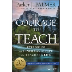 The Courage to Teach: Exploring the Inner Landscape of a Teacher's Life