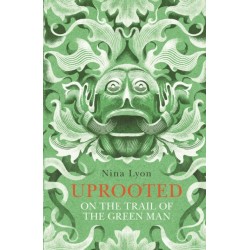 Uprooted: On the Trail of the Green Man