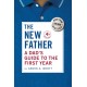 A Dad's Guide to the First Year: The New Father