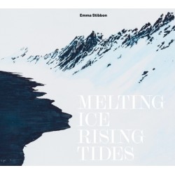 Emma Stibbon: Melting Ice / Rising Tides: Melting Ice / Rising Tides