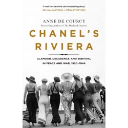 Chanel's Riviera: Life, Love and the Struggle for Survival on the Cote d'Azur, 1930–1944